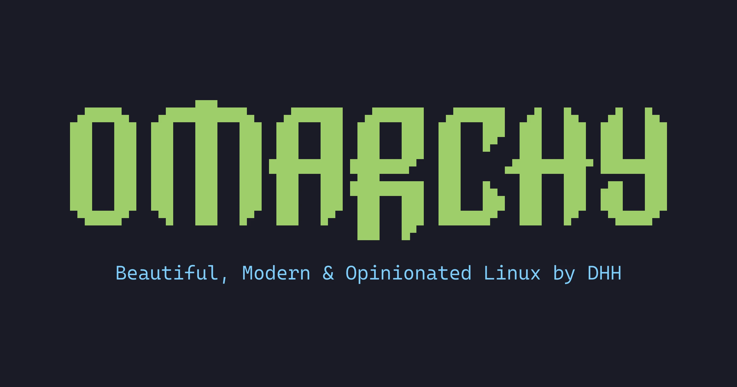 The green pixel Omarchy wordmark on a dark background with the tagline Beautiful, Modern and Opinionated Linux by DHH